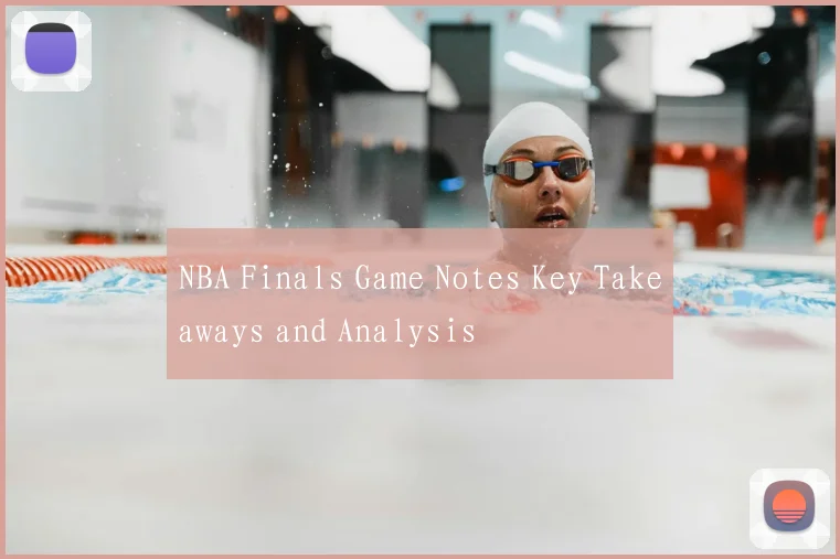 NBA Finals Game Notes Key Takeaways and Analysis